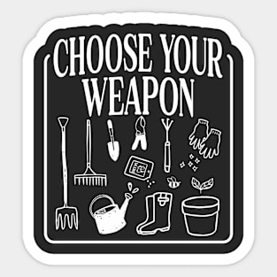 Choose Your Weapon Funny Gardener Gardening Sticker